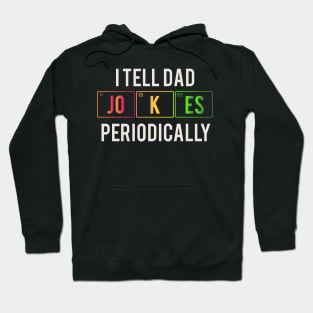 I tell dad jokes periodically Hoodie